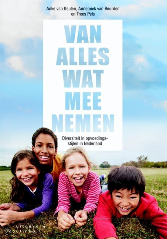 Samenvatting Van alles wat meenemen, diversiteit in opvoedingsstijlen in Nederland - Anke van Keulen