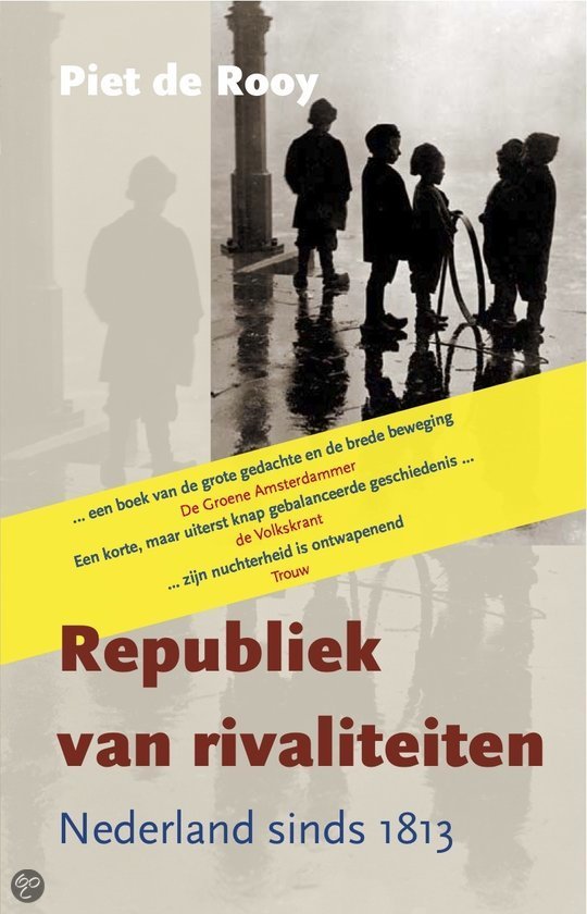 Samenvatting Republiek van Rivaliteiten, Piet de Rooy 