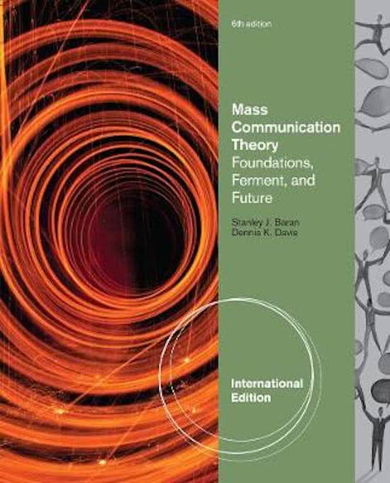 Mass communication theory - Baran en Davis, Hoofdstuk 1, 2, 3, 4 en 6