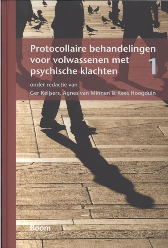 Samenvatting Protocollaire Behandelingen voor volwassenen met psychische klachten deel 1 en 2 (LET OP: niet alle hoofdstukken!)