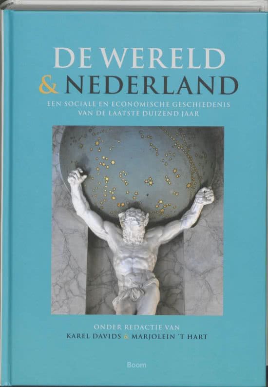 [SAMENVATTING] Karel Davids & Marjolein 't Hart ed., De wereld & Nederland. Een sociale en economische geschiedenis van de laatste duizend jaar (Amsterdam 2011).
