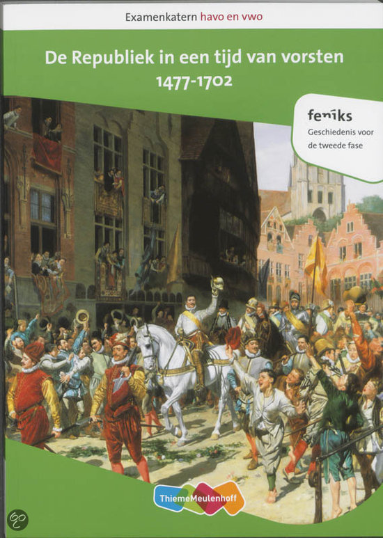 Examenkatern Havo en vwo / De Republiek in een tijd van vorsten, 1477-1702