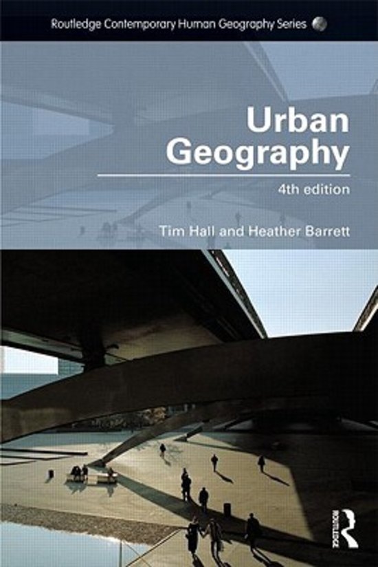 Samenvatting boek Urban Geography (5e editie)- Hall & Barrett (2018)
