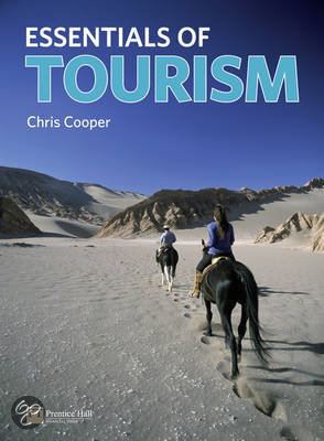 Uitgebreide samenvatting Essentials of Tourism, ISBN: 9780273724384  Tourism Principles and Practice (XTO-11806)
