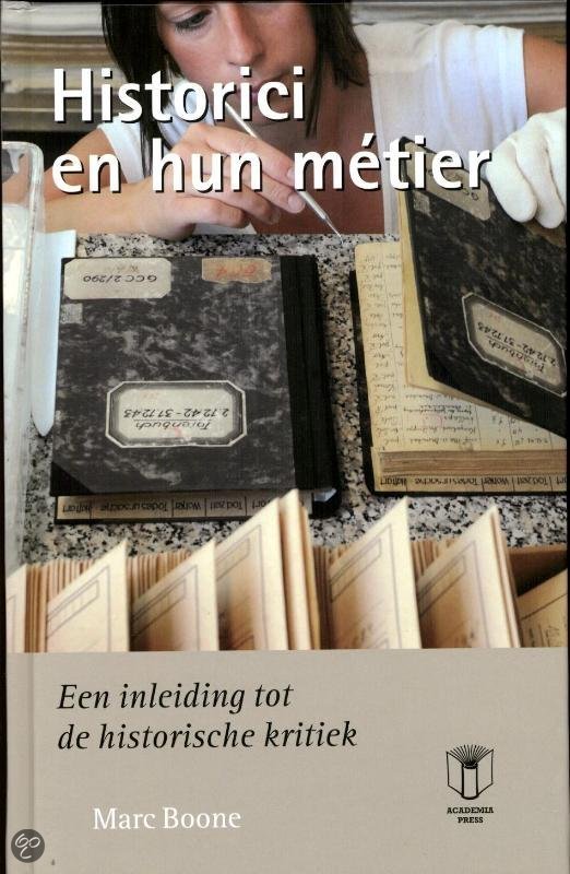 Samenvatting boek 'Historici en hun metier' + lesnotities en casussen academiejaar 2012-2013