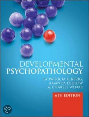 Ontwikkelingspsychopathologie samenvatting boek gecombineerd met collegestof