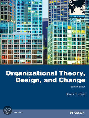 Summary of Organizational Theory, Design, and Change (Jones, G.R.), 7th edition