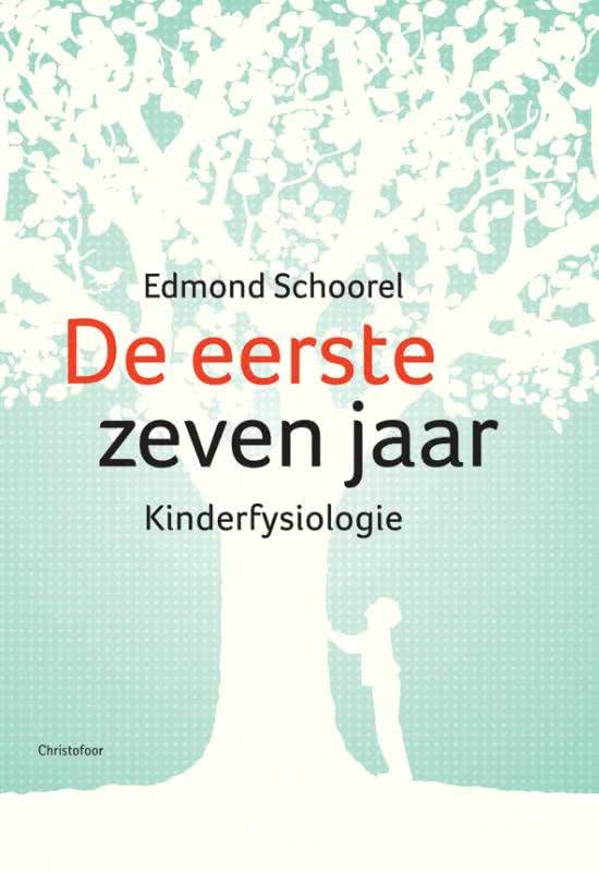 Samenvatting De eerste zeven jaar, kinderfysiologie - Edmond Schoorel 