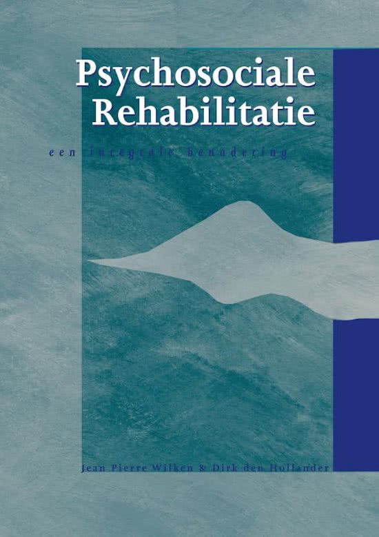 Samenvatting Psychosociale Rehabilitatie hoofdstuk 1, 3, 4, en 5 (p3 social work hogeschool Utrecht)