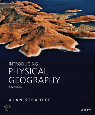 Introducing Physical Geography H11 t/m H16 (Geologie en Geomorfologie, Strahler)