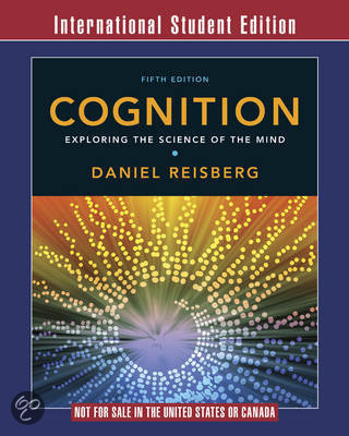Cognition (Reisberg) Summary and concepts Chapter 1, 3-9, 11, 12