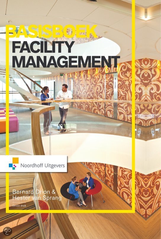Samenvatting Basisboek facility management, ISBN: 9789001811181  FM In Actie