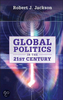 Samenvatting Global Politics in the 21ste Century van  Robert J. Jackson