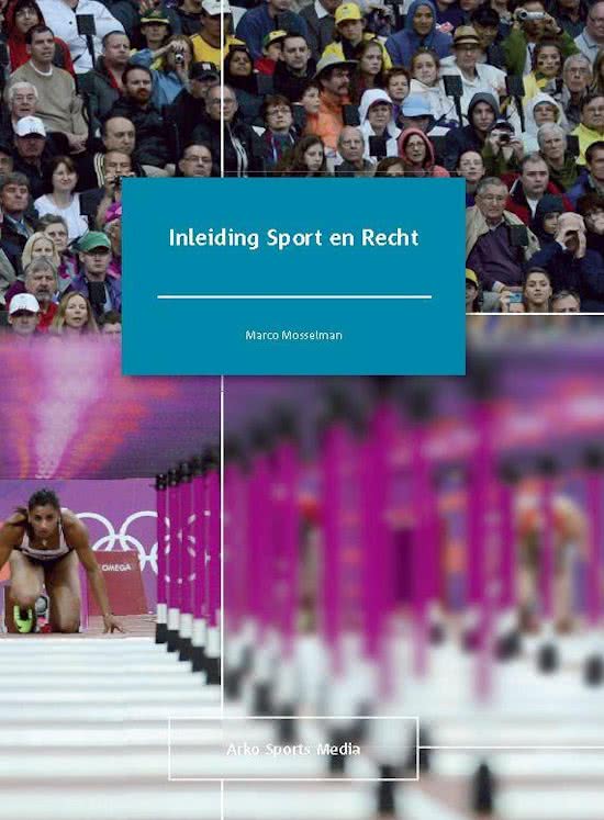 Samenvatting Inleiding Sport en Recht - Marco Mosselman (2012) H1 H2 H3 H4