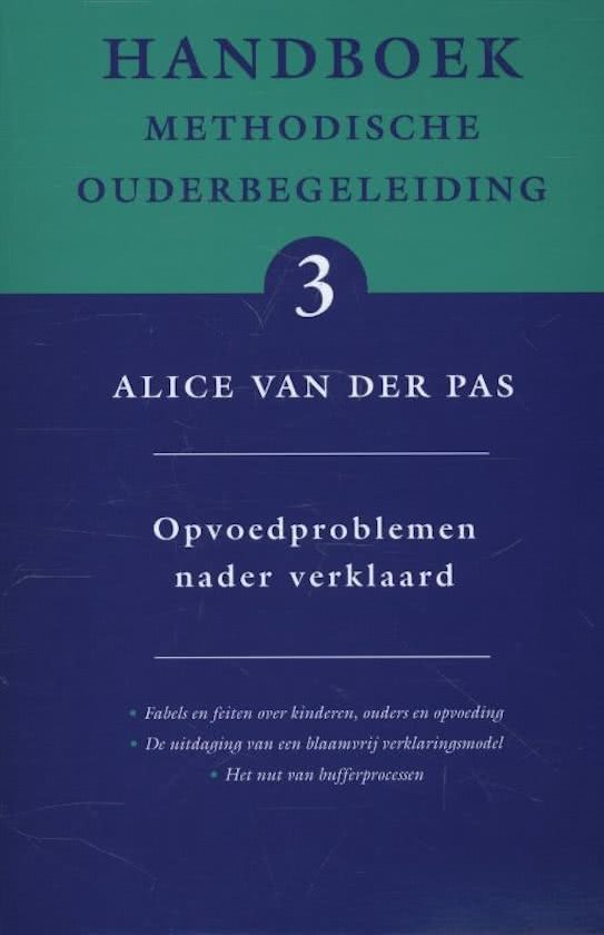 Handboek methodische ouderbegeleiding 3: opvoedproblemen nader verklaard door Alice van der Plas