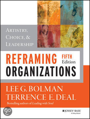 Summary Reframing Organizations Introduction Board- and Organizational Sciences Bolman & Deal