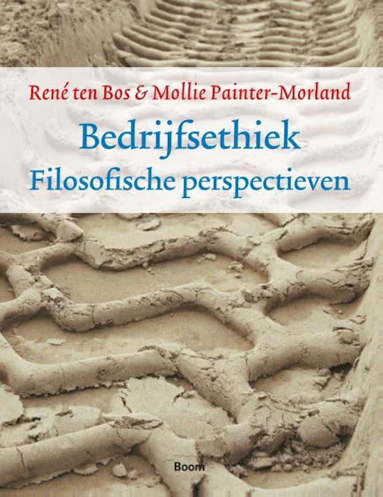 Uitgebreide samenvatting 'Bedrijfsethiek. Filosofische Perspectieven' René ten Bos & Mollie Painter-Morland 