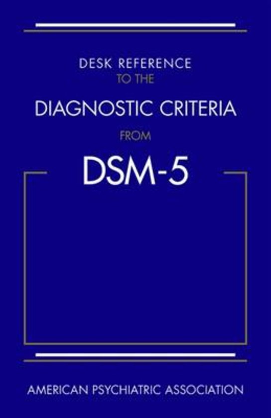 Desk Reference to the Diagnostic Criteria from DSM-5