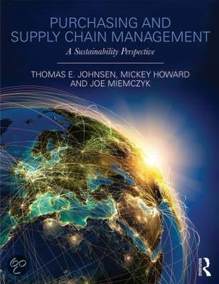 Summary of Purchasing & Supply Chain Management - Thomas E. Johnsen, Mickey Howard & Joe Miemczyk - Purchasing & Supply Chain Management - University of Groningen  - EBB742B05