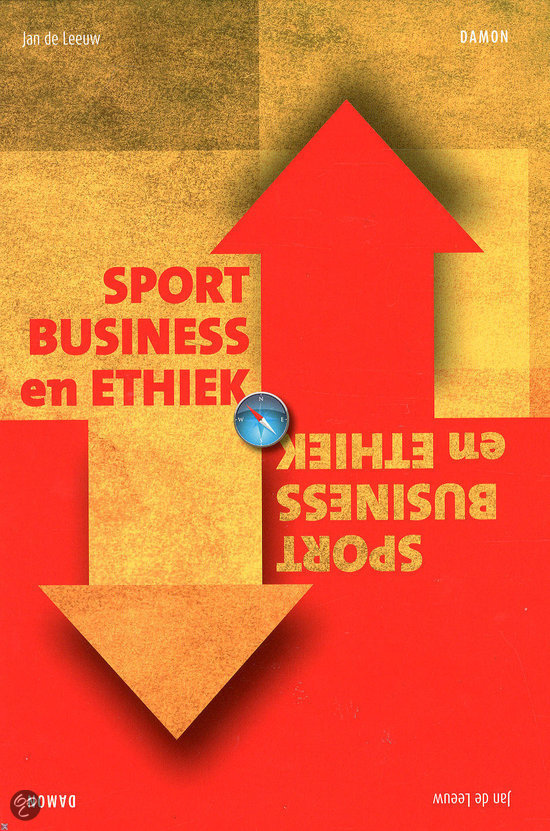 Samenvatting Sportbusiness en Ethiek (hfst 1,2,5 en 6 + paragraaf 3.2, 3.3, 4.3 en 4.5)
