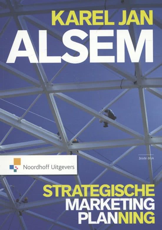Samenvatting boek K.J. Alsem (Strategische marketingplanning)