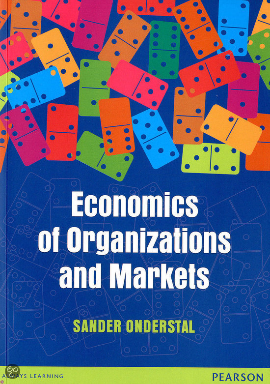 Economics of Organizations and Markets - Sander Onderstal - Complete Summary 
