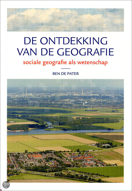 Samenvatting De ontdekking van de geografie, ISBN: 9789491269080 Wetenschappelijke Vorming Sociale Geografie (GEO3-3056)