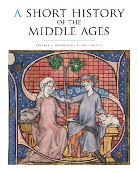 samenvatting 'A short History of the Middle Ages' van Barbara Rosenwein, ZESDE EDITIE