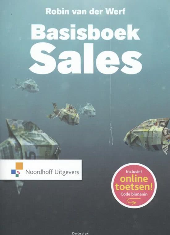 Samenvatting Basisboek Sales, Robin van der Werf. Exclusief hoofdstuk 8
