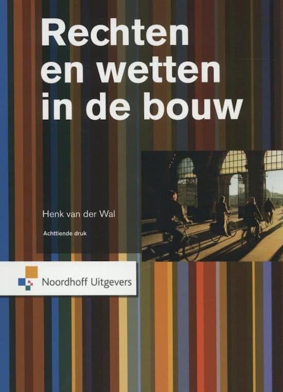 Rechten en wetten in de bouw -  (bouwmanagement 1) -Henk van der Waal - leerjaar 1 bouwkunde