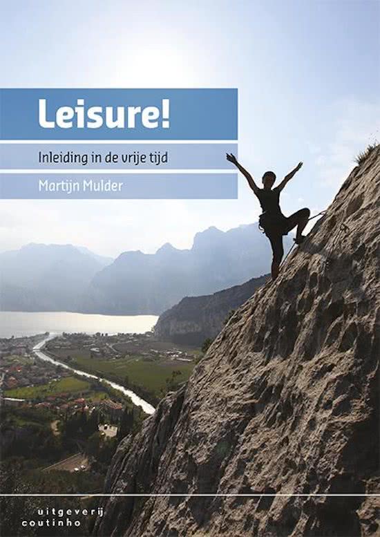 Samenvatting Leisure! Inleiding in de vrije tijd – Martijn Mulder