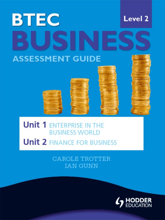 BTEC First Business Level 2 Assessment Guide: Unit 1 Enterprise in the Business World & Unit 2 Finance for Business