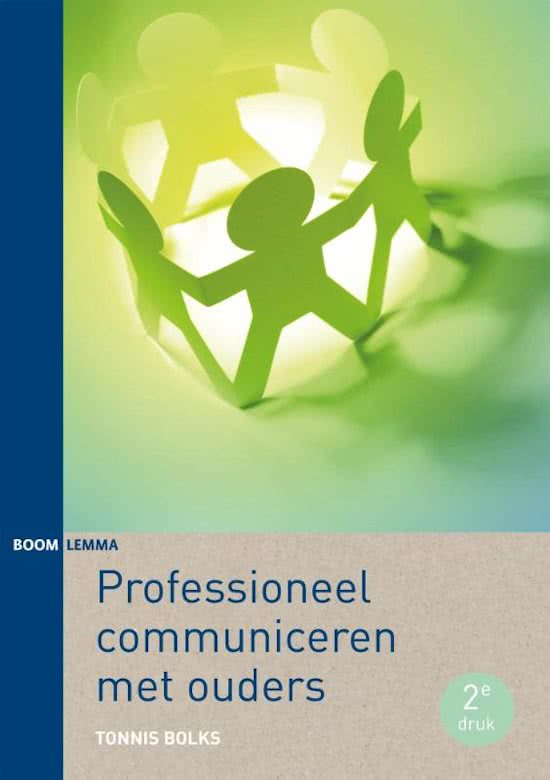 Samenvatting Hfd 1 t/m 4 + 6.1 + 6.2 + 7 Professioneel communiceren met ouders, ISBN: 9789462364738  Communicatie