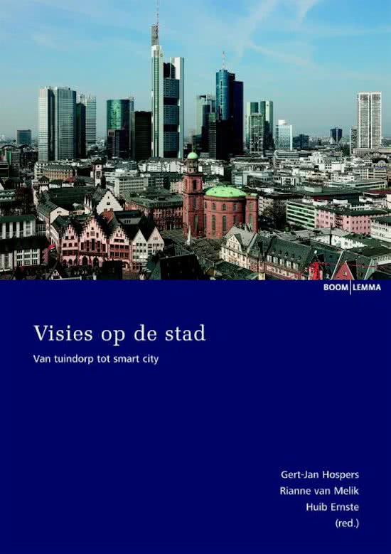 Ernste, H., Hospers, G.J., Van Melik, R. (2015). Visies op de stad.