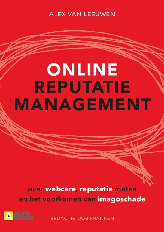 samenvatting visies op reputatiemanagement - Online Reputatiemanagement, Alex van Leeuwen