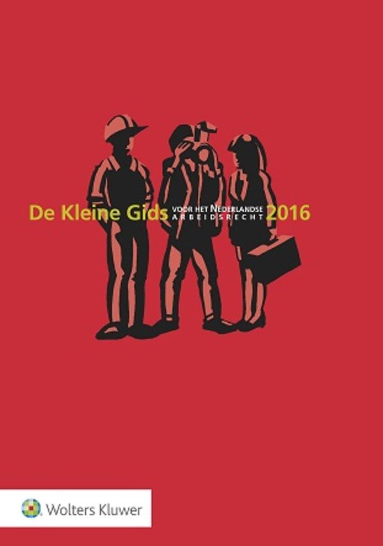 De Kleine Gids voor het Nederlandse Arbeidsrecht 2016