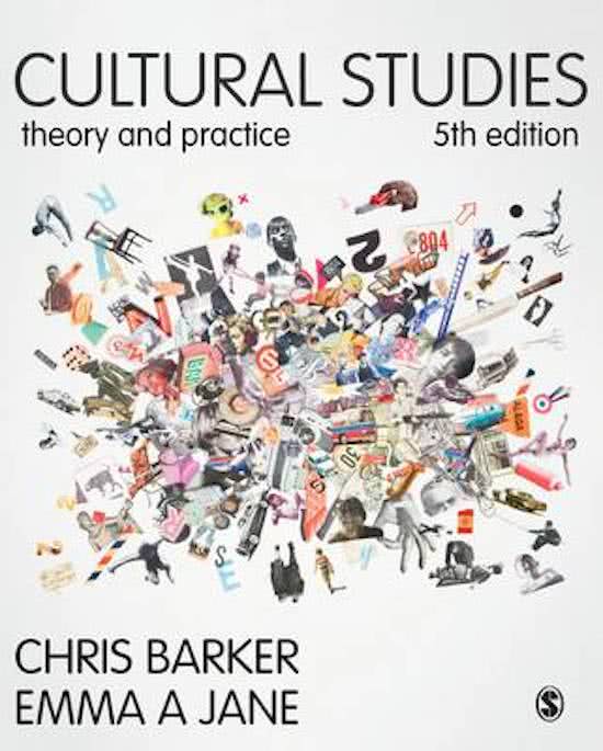 Summary Cultural Studies: Theory and Practice, 5th edition (Barker &Jane) + Required extra Readings for CS