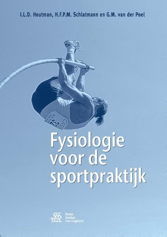Fysiologie blok 1.1 Fysiologie voor de sportpraktijk - Houtman, Schlatmann en van der Poel 