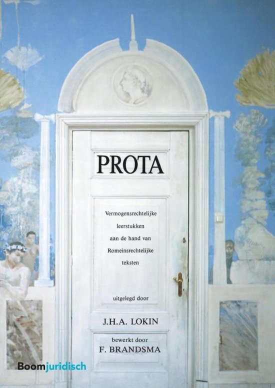 Samenvatting Jan Lokin - Prota: vermogensrechtelijke leerstukken aan de hand van Romeinsrechtelijke teksten uitgelegd - 10e druk -  2016 