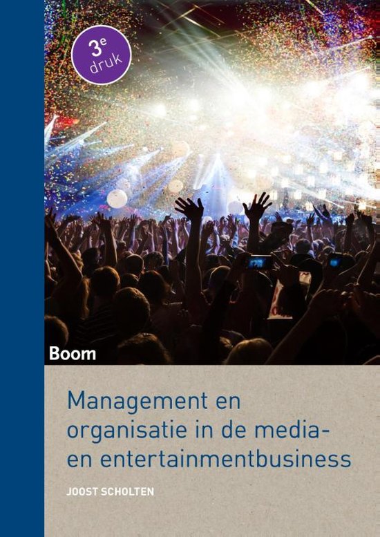 Samenvatting Management en Organisatie in de Media- en Entertainmenbusiness 3e druk (2017)