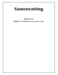Complete samenvatting Bedrijfsethiek een goede zaak