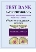TEST BANK FOR: MCCANCE: PATHOPHYSIOLOGY THE BIOLOGIC BASIS FOR DISEASE IN ADULTS AND CHILDREN8TH EDITION BY  Kathryn L McCance, Sue E Huether Test bank Questions and Complete Solutions to All Chapters Understanding Pathophysiology