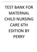 TEST BANK FOR MATERNAL CHILD NURSING CARE 6TH EDITION BY PERRY.